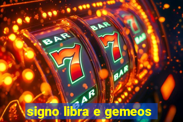 signo libra e gemeos