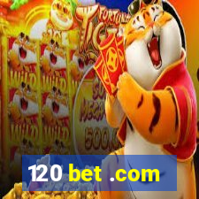 120 bet .com