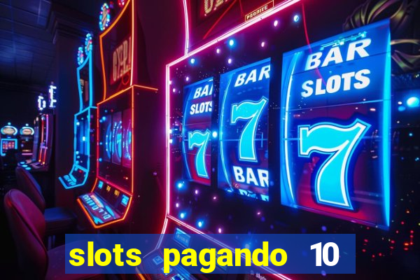 slots pagando 10 no cadastro