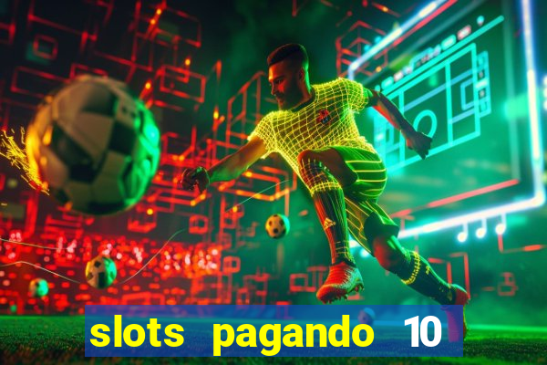 slots pagando 10 no cadastro