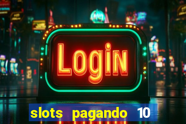 slots pagando 10 no cadastro