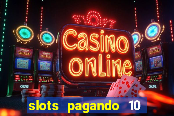 slots pagando 10 no cadastro