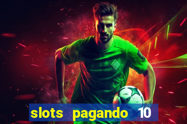 slots pagando 10 no cadastro