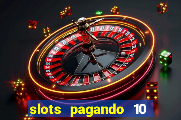 slots pagando 10 no cadastro