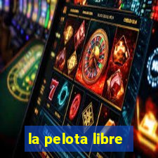 la pelota libre