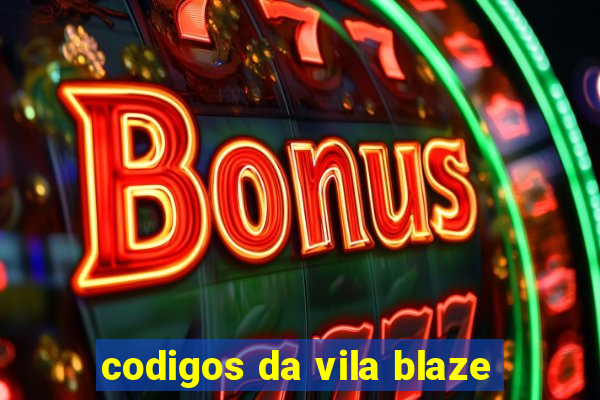 codigos da vila blaze