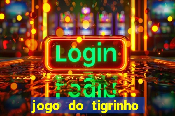 jogo do tigrinho de 2 reais