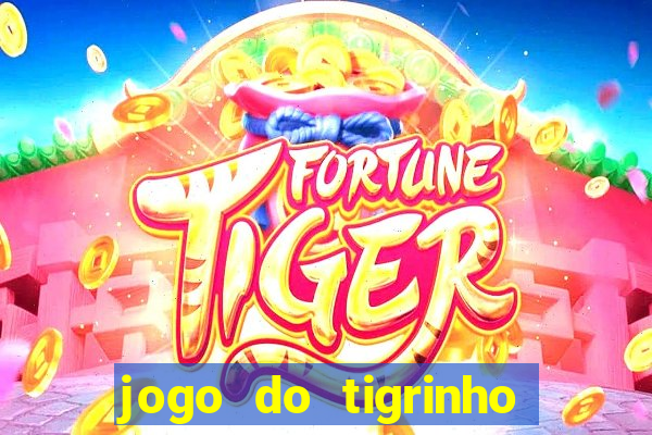 jogo do tigrinho de 2 reais