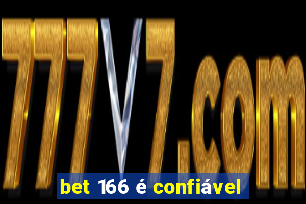 bet 166 é confiável