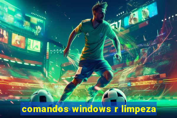 comandos windows r limpeza