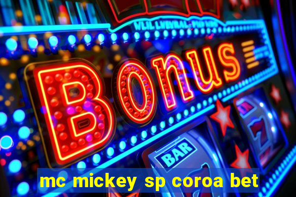 mc mickey sp coroa bet