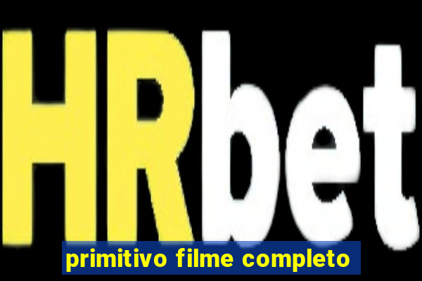 primitivo filme completo