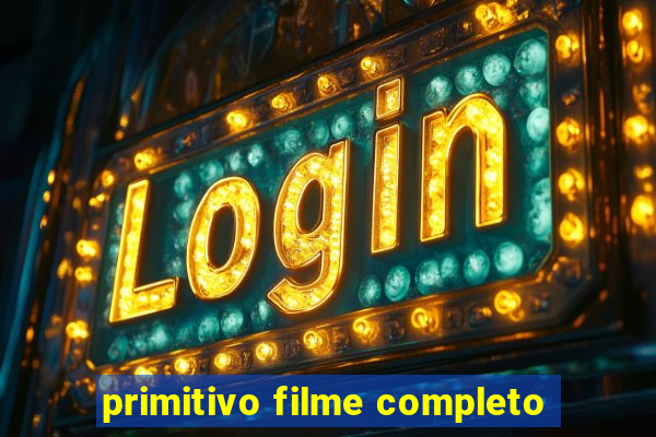 primitivo filme completo