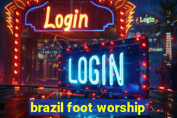 brazil foot worship