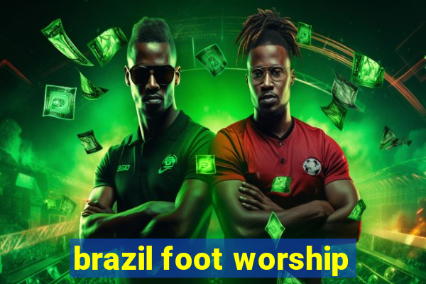 brazil foot worship