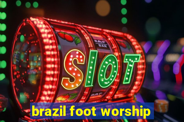 brazil foot worship