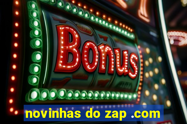 novinhas do zap .com