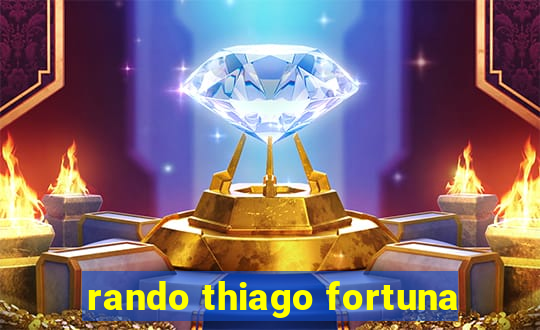 rando thiago fortuna