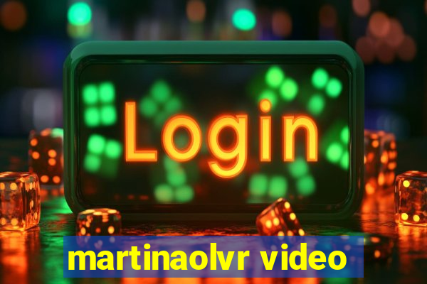 martinaolvr video