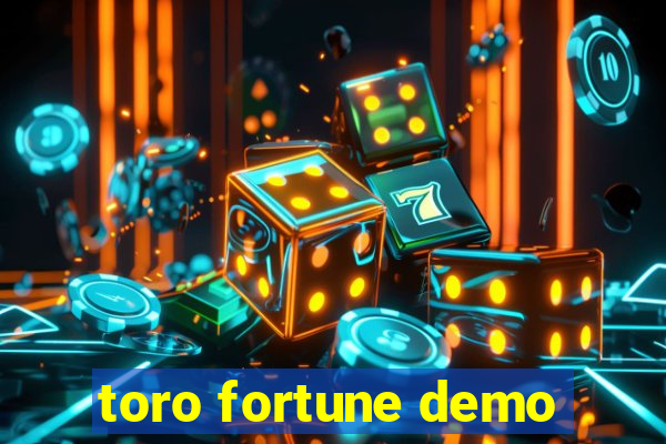 toro fortune demo