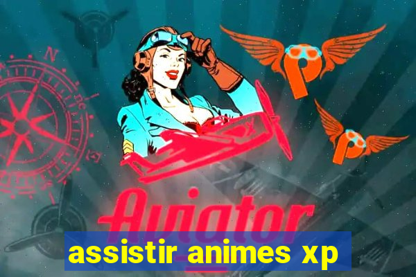 assistir animes xp