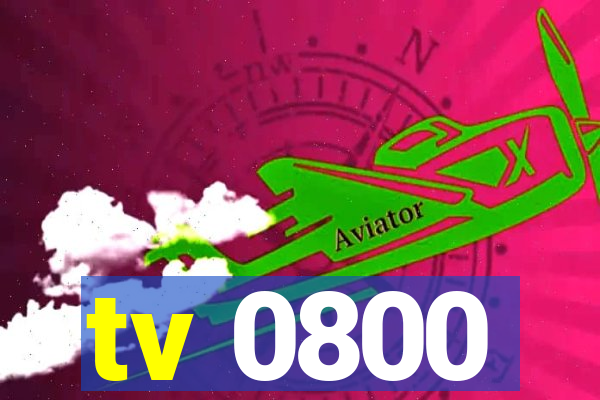 tv 0800