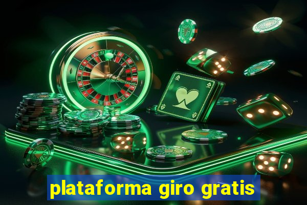 plataforma giro gratis