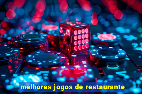 melhores jogos de restaurante