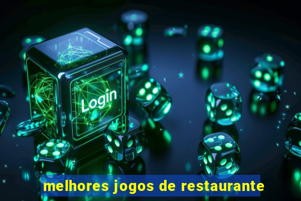 melhores jogos de restaurante