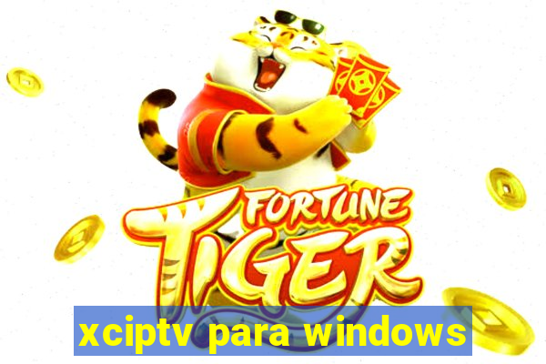 xciptv para windows