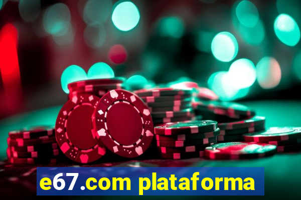 e67.com plataforma