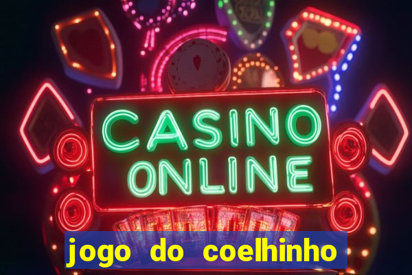 jogo do coelhinho de ganhar dinheiro