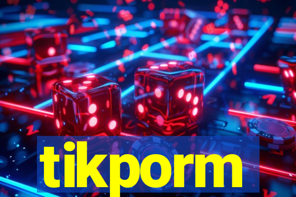 tikporm