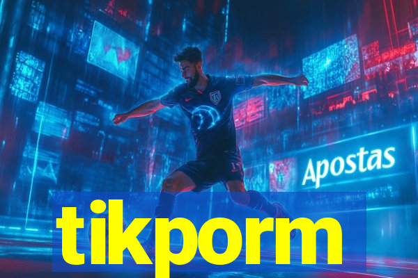 tikporm