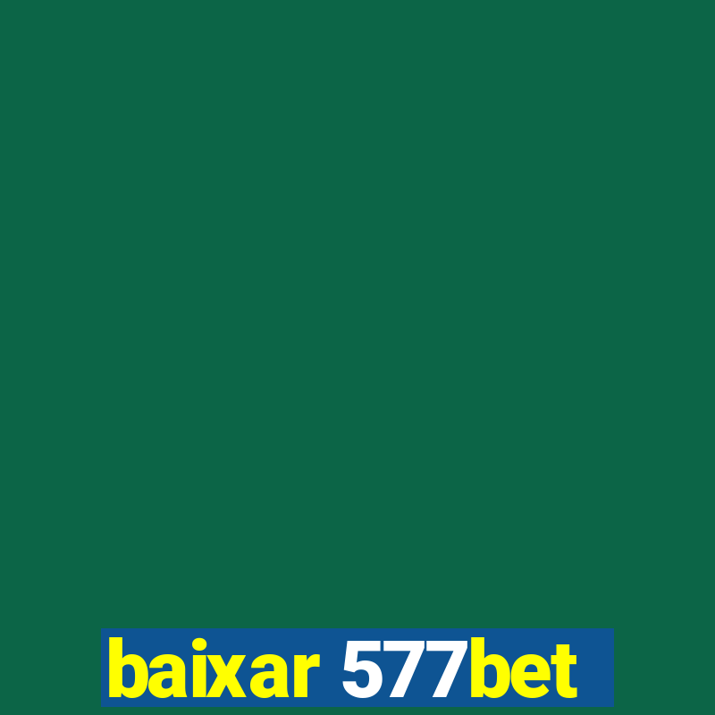 baixar 577bet