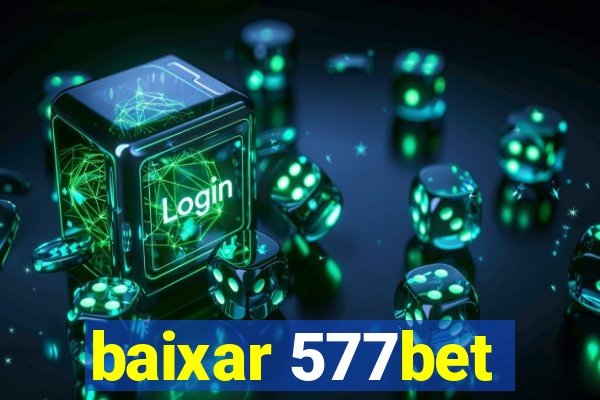 baixar 577bet