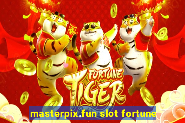 masterpix.fun slot fortune