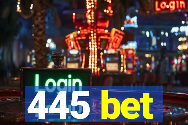 445 bet