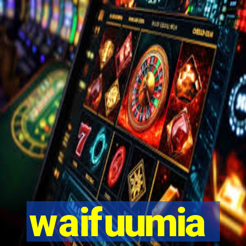 waifuumia