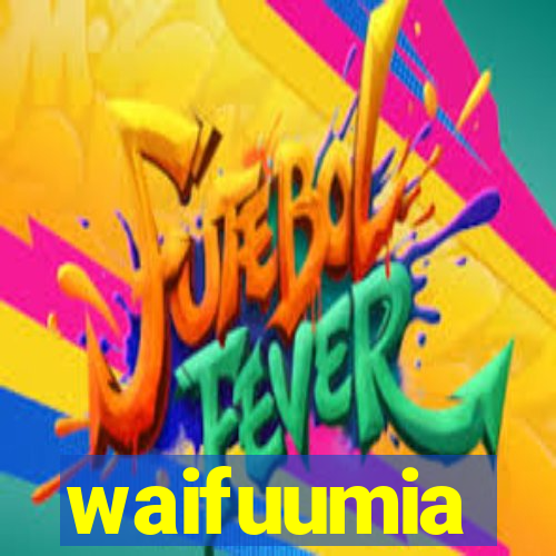 waifuumia