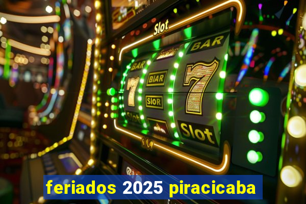 feriados 2025 piracicaba