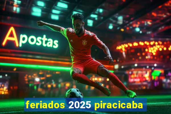 feriados 2025 piracicaba