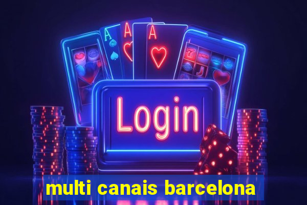 multi canais barcelona