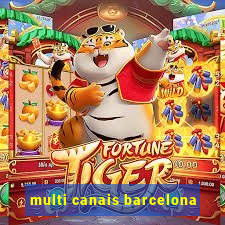 multi canais barcelona