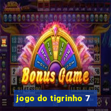 jogo do tigrinho 7