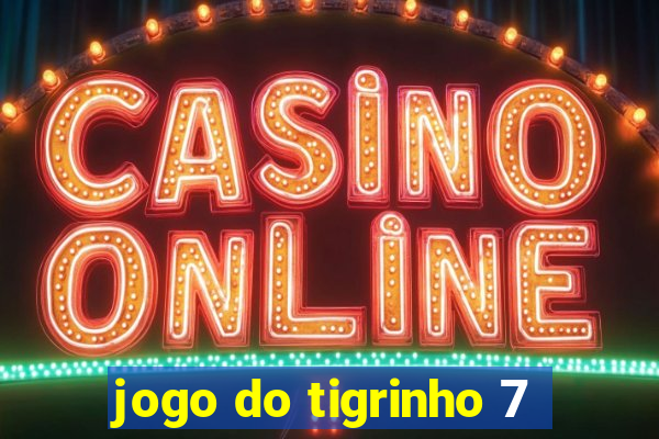 jogo do tigrinho 7