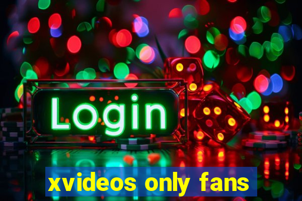 xvideos only fans