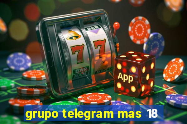 grupo telegram mas 18