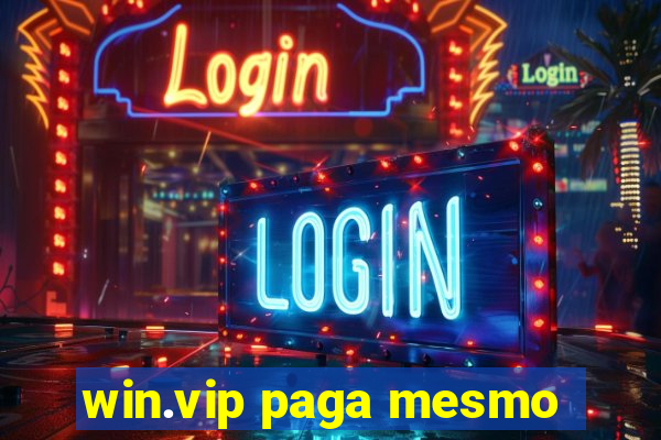 win.vip paga mesmo