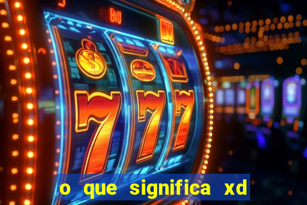 o que significa xd em jogos